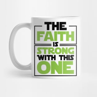 The Faith Is Strong With This One Mug